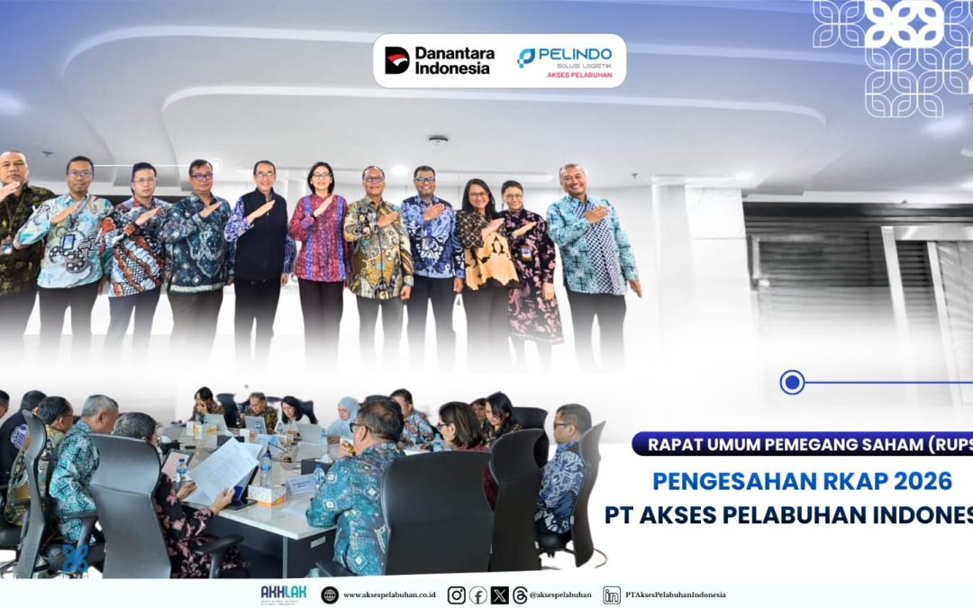 Rapat Umum Pemegang Saham (RUPS) : Pengesahan RKAP 2026 PT Akses Pelabuhan Indonesia